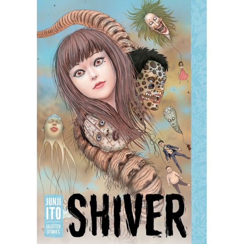 Shiver: Junji Ito Selected Stories -- Junji Ito